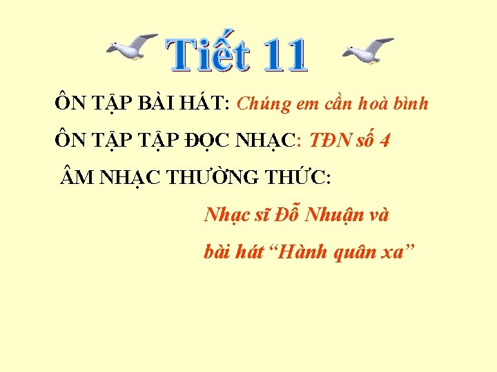 ÔN TẬP BÀI HÁT: Chúng em cần hoà bình ÔN TẬP ĐỌC NHẠC: TĐN