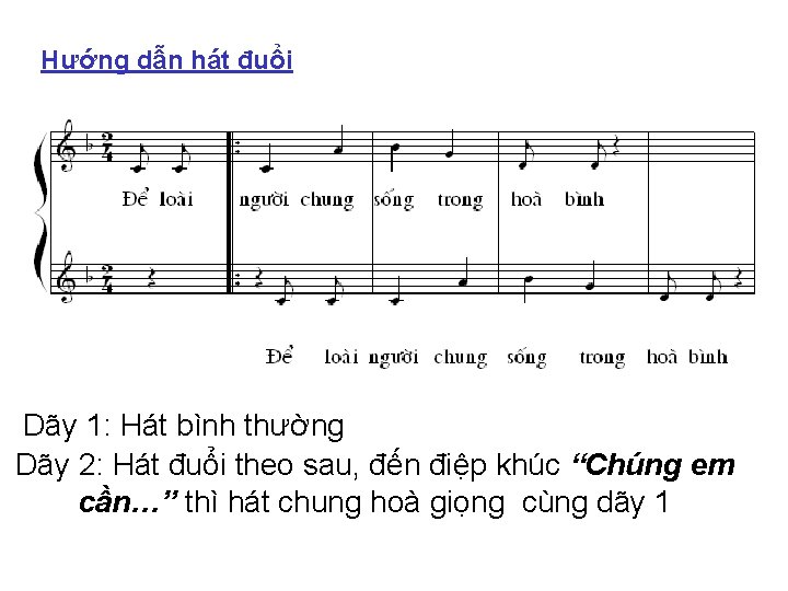 Hướng dẫn hát đuổi Dãy 1: Hát bình thường Dãy 2: Hát đuổi theo