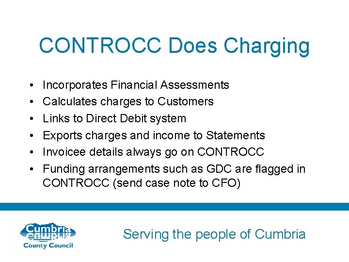 CONTROCC Does Charging • • • Incorporates Financial Assessments Calculates charges to Customers Links