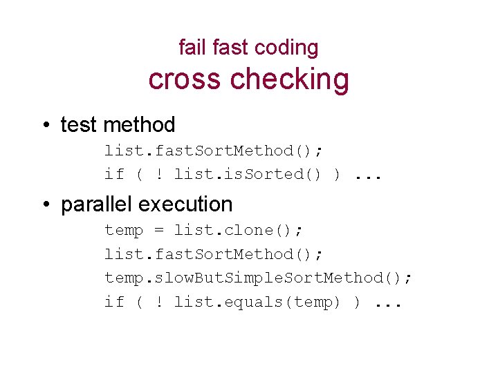 fail fast coding cross checking • test method list. fast. Sort. Method(); if (