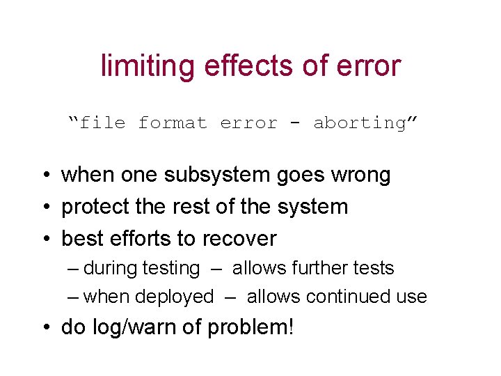 limiting effects of error “file format error - aborting” • when one subsystem goes