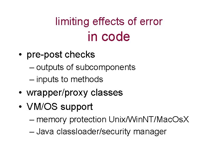 limiting effects of error in code • pre-post checks – outputs of subcomponents –