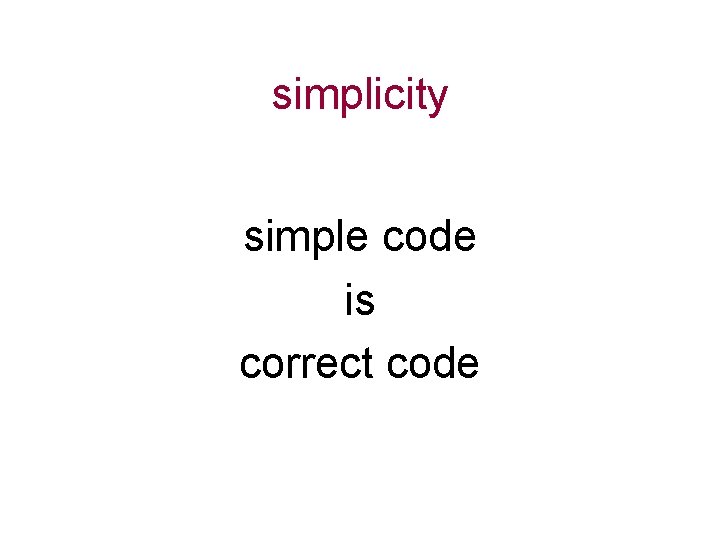 simplicity simple code is correct code 