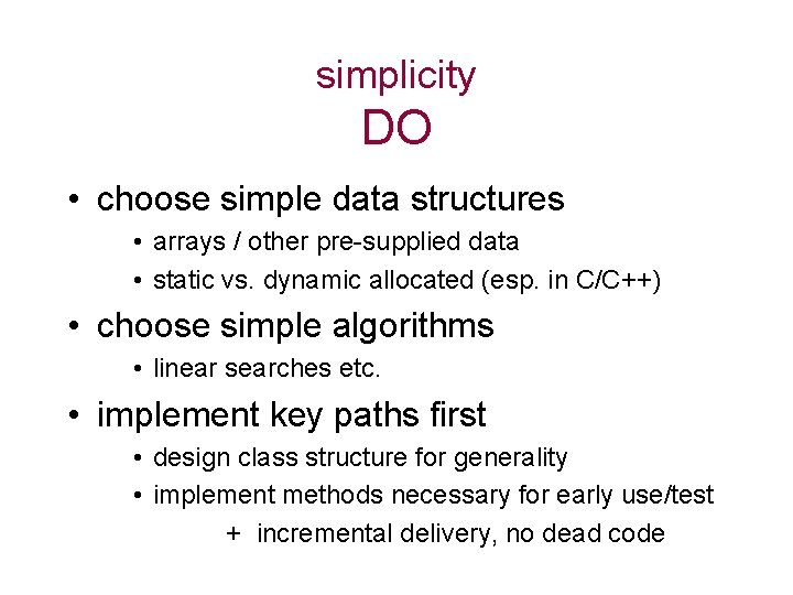 simplicity DO • choose simple data structures • arrays / other pre-supplied data •