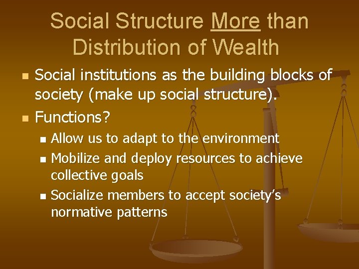 Social Structure More than Distribution of Wealth n n Social institutions as the building