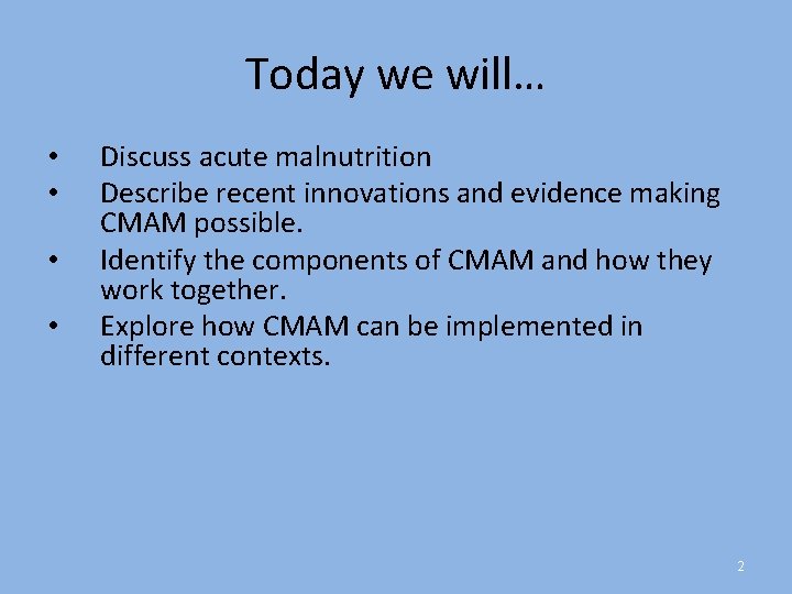 Today we will… • • Discuss acute malnutrition Describe recent innovations and evidence making