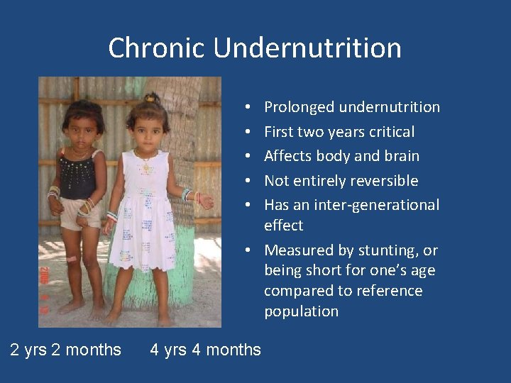 Chronic Undernutrition Prolonged undernutrition First two years critical Affects body and brain Not entirely