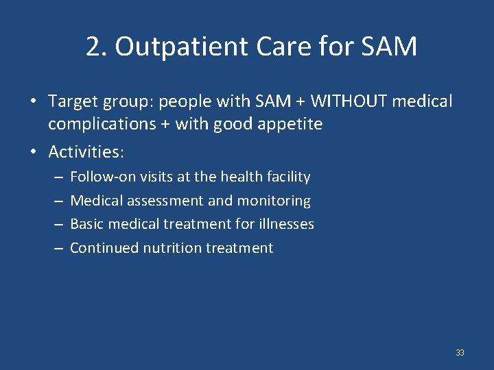2. Outpatient Care for SAM • Target group: people with SAM + WITHOUT medical