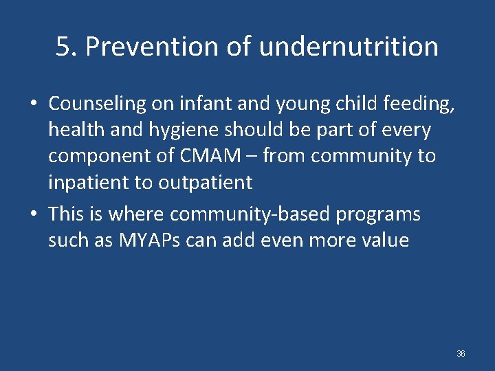 5. Prevention of undernutrition • Counseling on infant and young child feeding, health and