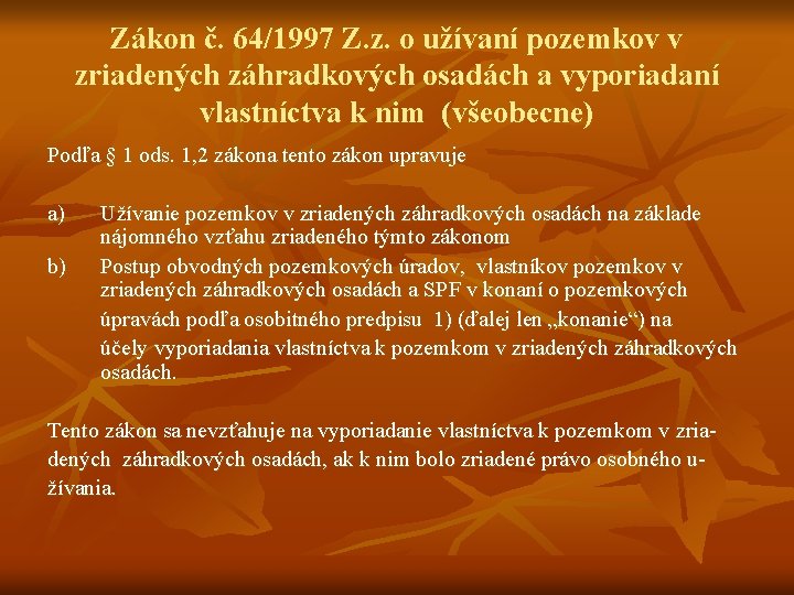 Zákon č. 64/1997 Z. z. o užívaní pozemkov v zriadených záhradkových osadách a vyporiadaní