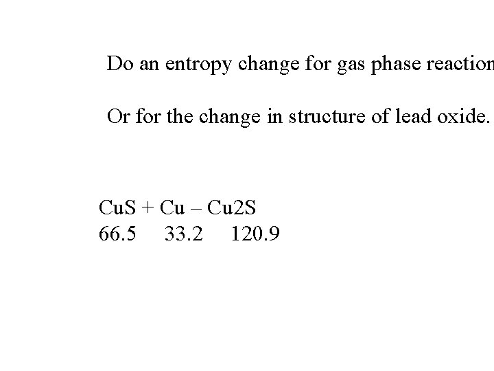 Do an entropy change for gas phase reaction Or for the change in structure