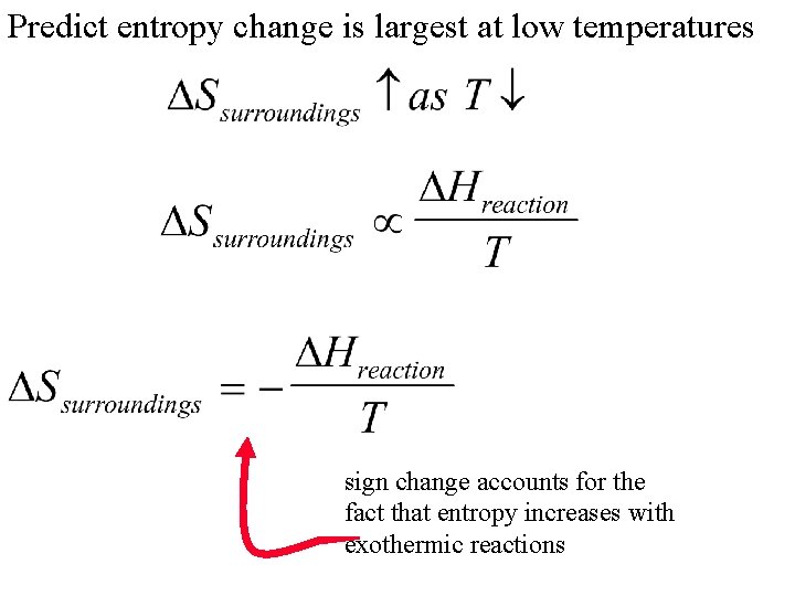 Predict entropy change is largest at low temperatures sign change accounts for the fact