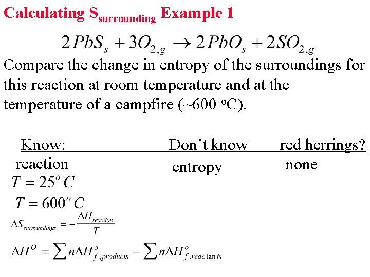 Calculating Ssurrounding Example 1 Compare the change in entropy of the surroundings for this