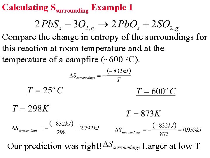 Calculating Ssurrounding Example 1 Compare the change in entropy of the surroundings for this