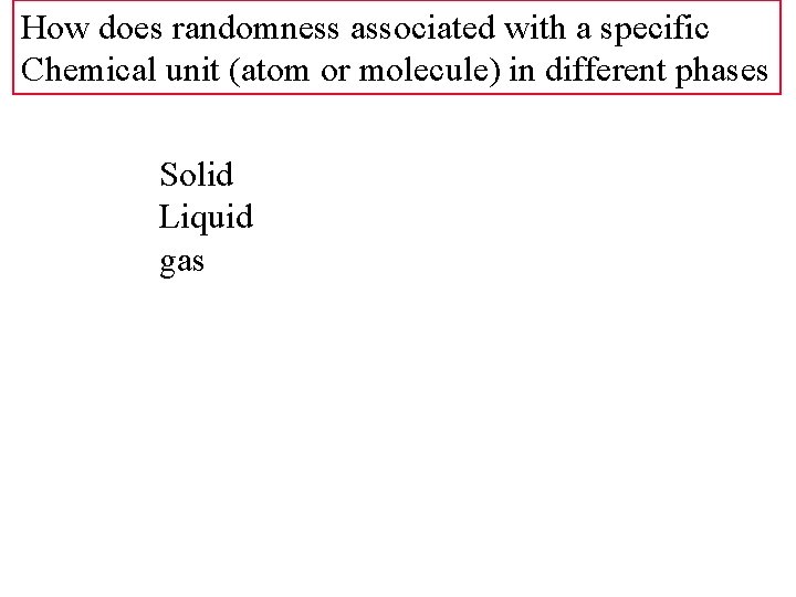 How does randomness associated with a specific Chemical unit (atom or molecule) in different
