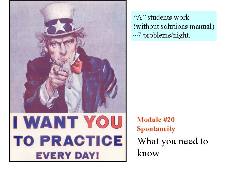 “A” students work (without solutions manual) ~7 problems/night. Module #20 Spontaneity What you need