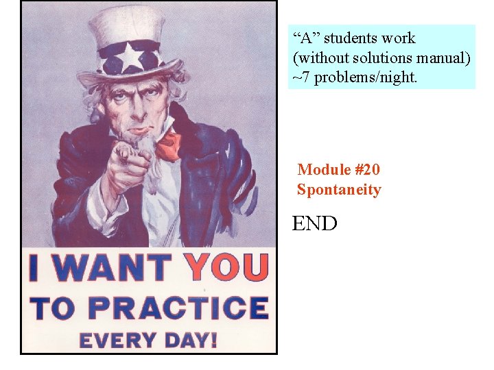 “A” students work (without solutions manual) ~7 problems/night. Module #20 Spontaneity END 