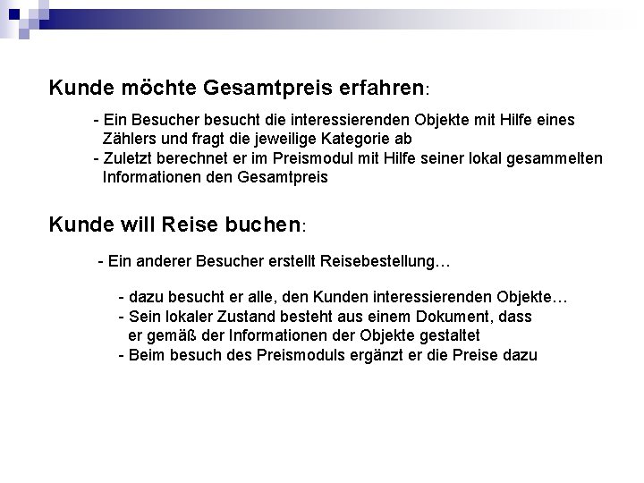 Kunde möchte Gesamtpreis erfahren: - Ein Besucher besucht die interessierenden Objekte mit Hilfe eines