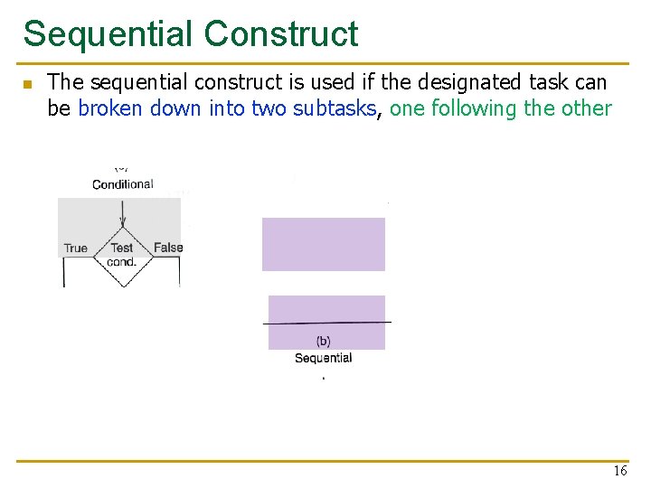 Sequential Construct n The sequential construct is used if the designated task can be