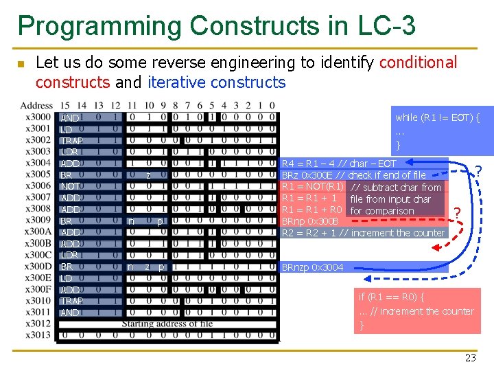 Programming Constructs in LC-3 n Let us do some reverse engineering to identify conditional