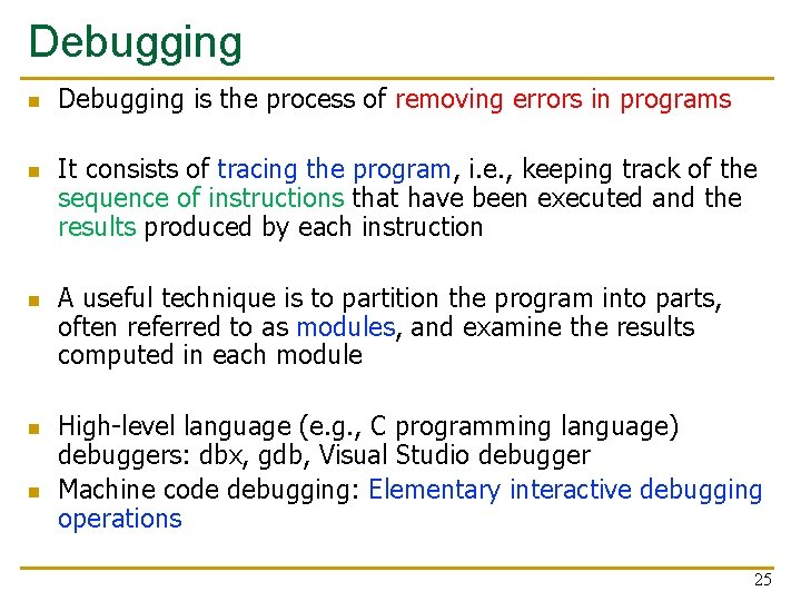 Debugging n n n Debugging is the process of removing errors in programs It
