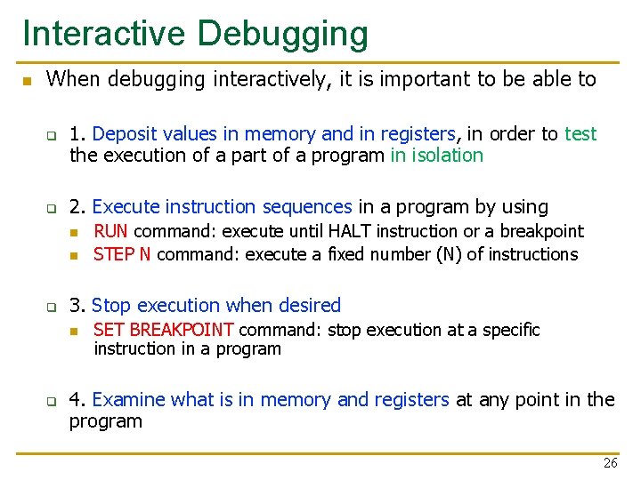 Interactive Debugging n When debugging interactively, it is important to be able to q