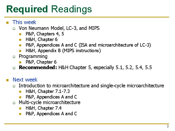 Required Readings n This week q Von Neumann Model, LC-3, and MIPS n n