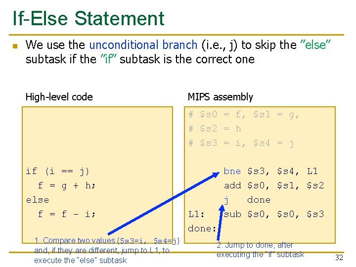 If-Else Statement n We use the unconditional branch (i. e. , j) to skip
