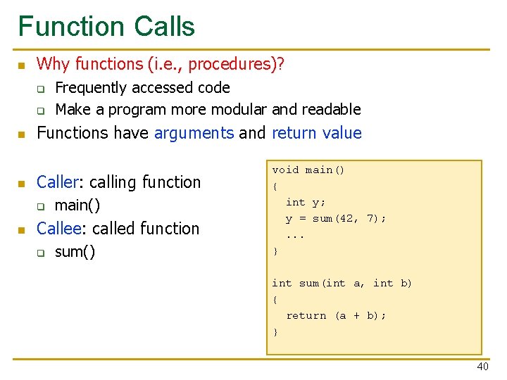 Function Calls n Why functions (i. e. , procedures)? q q n n Functions