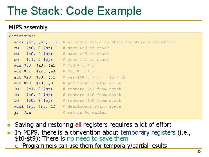 The Stack: Code Example MIPS assembly diffofsums: addi $sp, -12 sw $s 0, 8($sp)