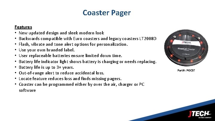Coaster Pager Features • New updated design and sleek modern look • Backwards compatible
