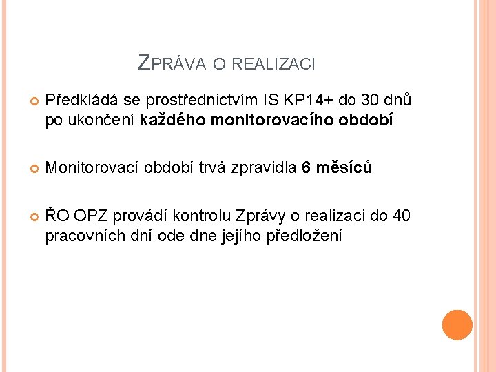 ZPRÁVA O REALIZACI Předkládá se prostřednictvím IS KP 14+ do 30 dnů po ukončení