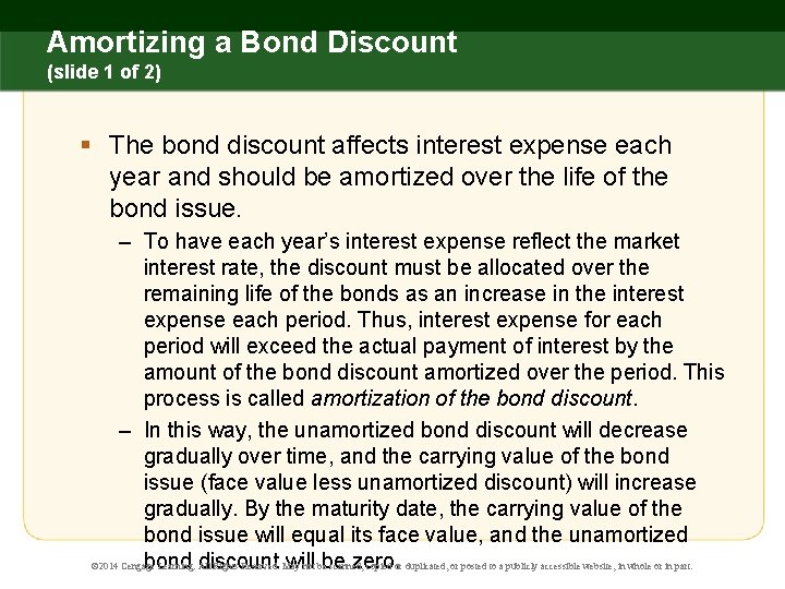 Amortizing a Bond Discount (slide 1 of 2) § The bond discount affects interest