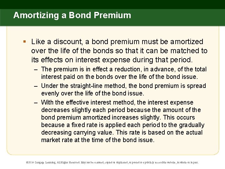 Amortizing a Bond Premium § Like a discount, a bond premium must be amortized