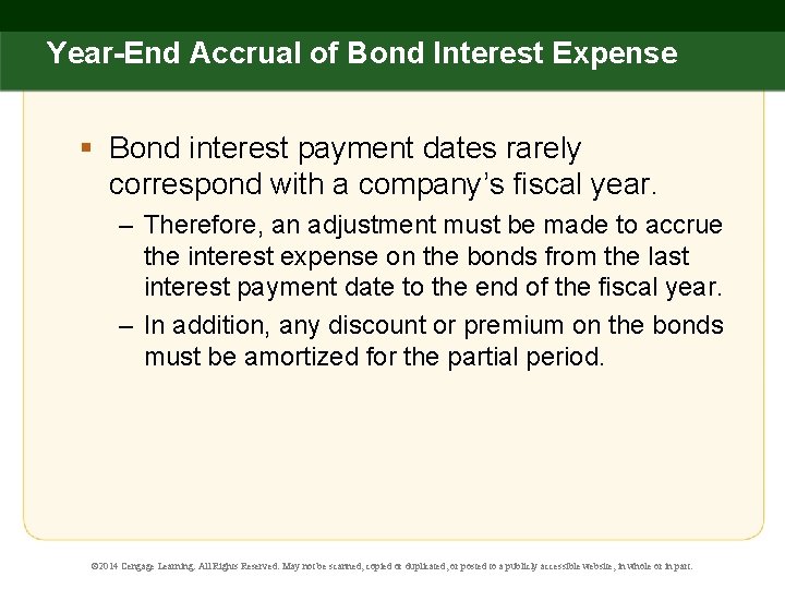 Year-End Accrual of Bond Interest Expense § Bond interest payment dates rarely correspond with