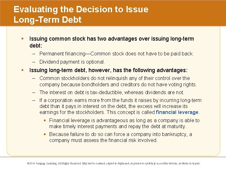 Evaluating the Decision to Issue Long-Term Debt § Issuing common stock has two advantages