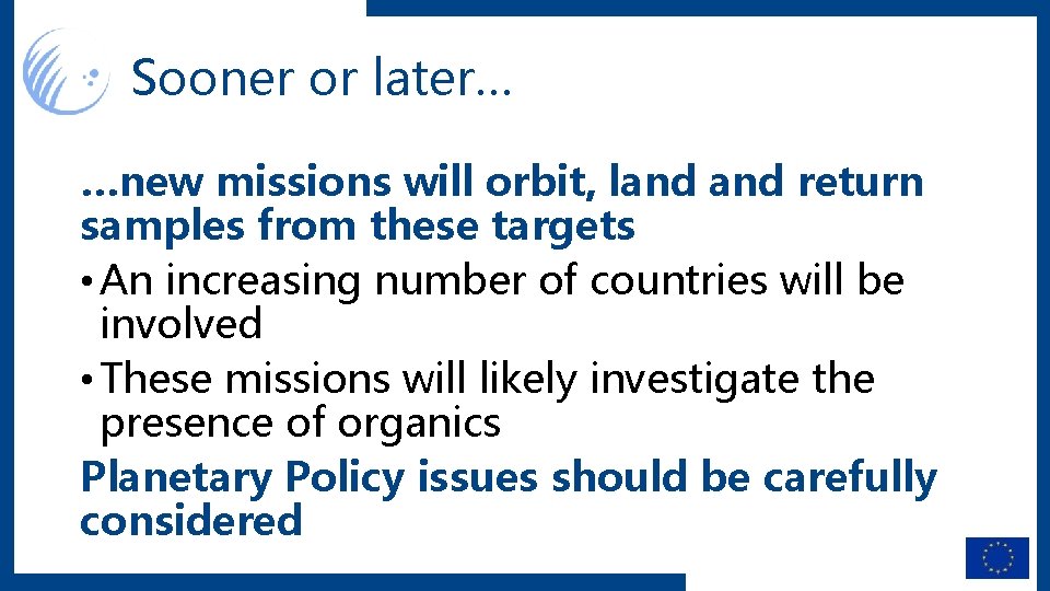 Sooner or later… …new missions will orbit, land return samples from these targets •