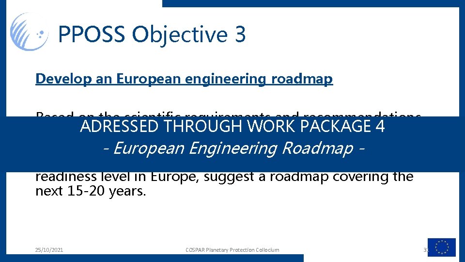 PPOSS Objective 3 Develop an European engineering roadmap Based on the scientific requirements and