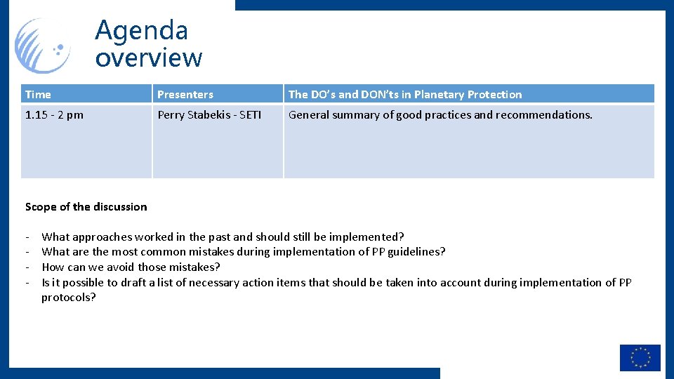 Agenda overview Time Presenters The DO’s and DON’ts in Planetary Protection 1. 15 -