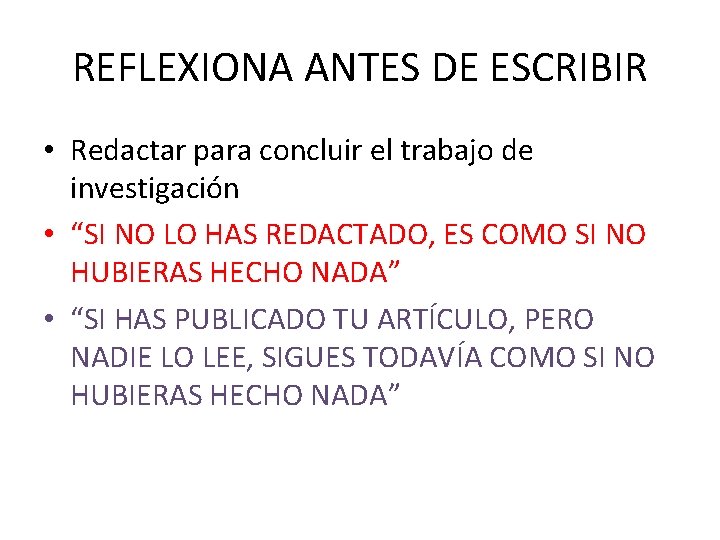 REFLEXIONA ANTES DE ESCRIBIR • Redactar para concluir el trabajo de investigación • “SI