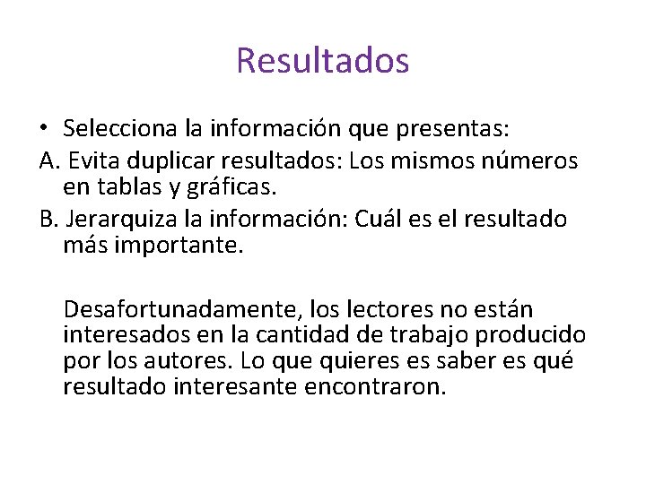 Resultados • Selecciona la información que presentas: A. Evita duplicar resultados: Los mismos números