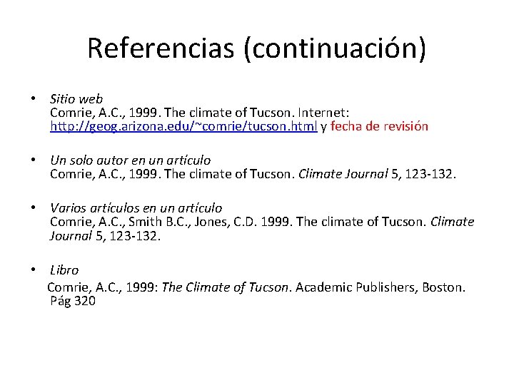 Referencias (continuación) • Sitio web Comrie, A. C. , 1999. The climate of Tucson.
