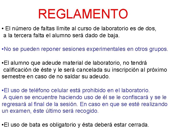 REGLAMENTO • El número de faltas límite al curso de laboratorio es de dos,