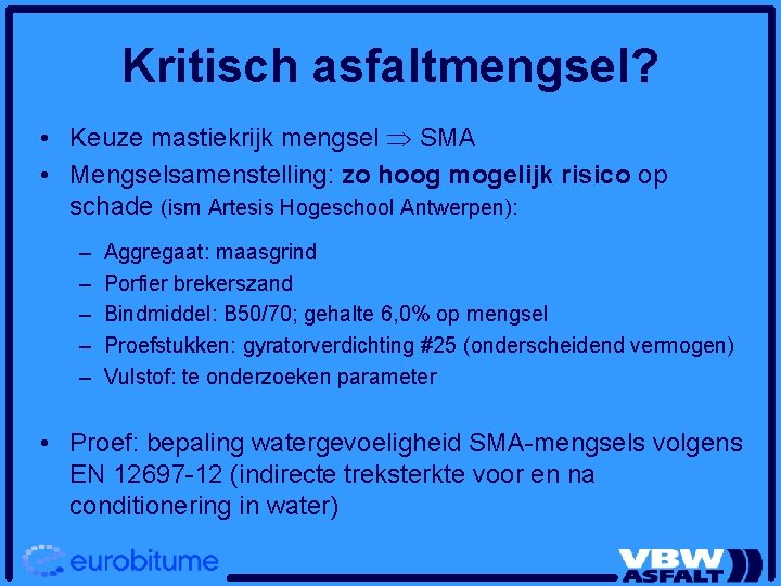 Kritisch asfaltmengsel? • Keuze mastiekrijk mengsel SMA • Mengselsamenstelling: zo hoog mogelijk risico op