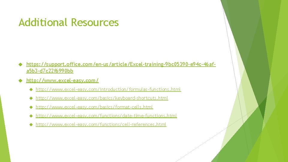 Additional Resources https: //support. office. com/en-us/article/Excel-training-9 bc 05390 -e 94 c-46 afa 5 b