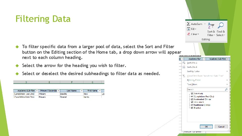 Filtering Data To filter specific data from a larger pool of data, select the