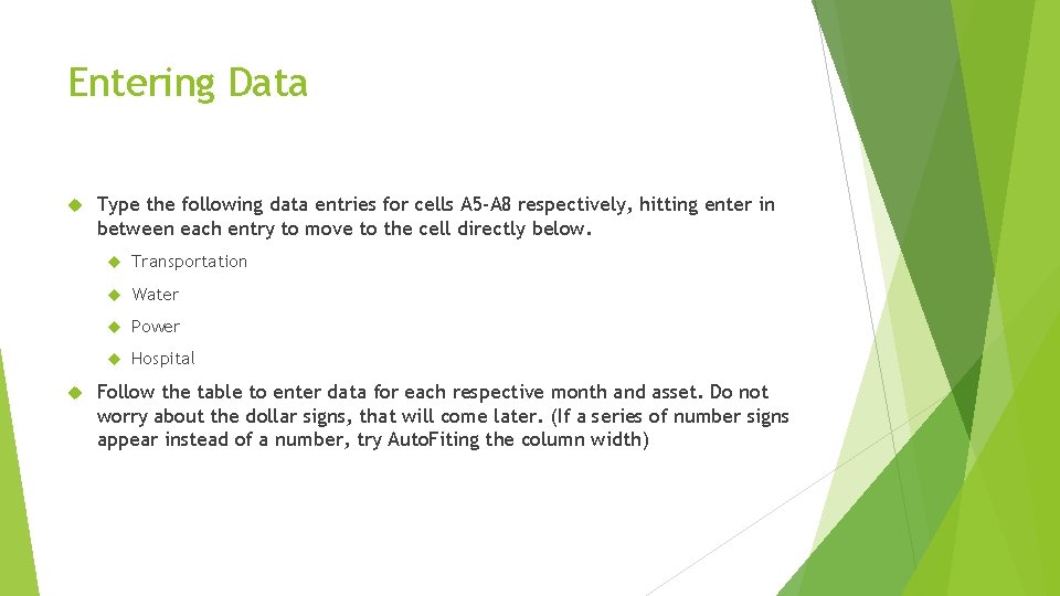 Entering Data Type the following data entries for cells A 5 -A 8 respectively,