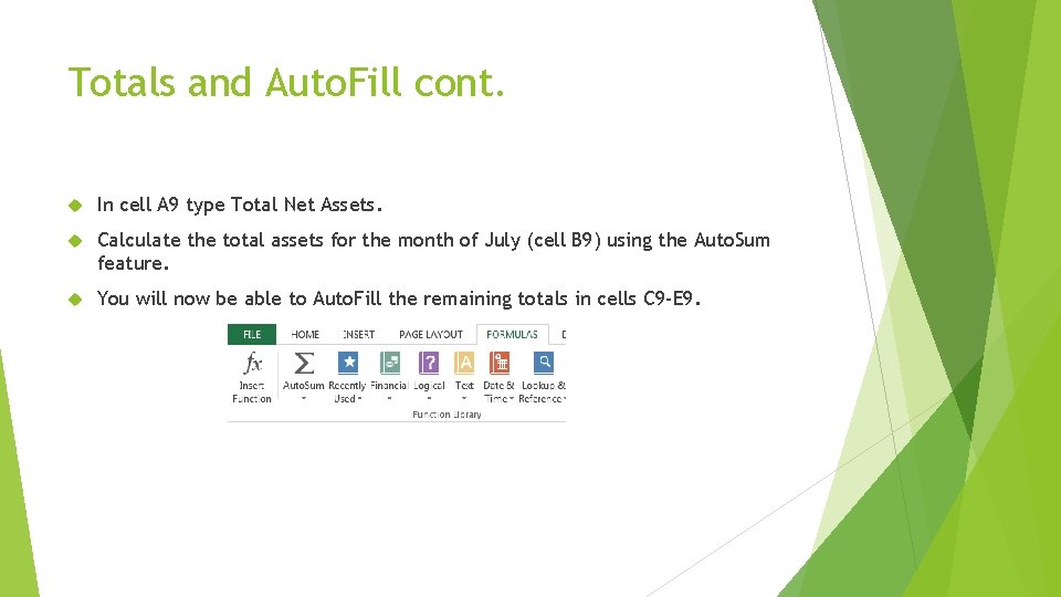 Totals and Auto. Fill cont. In cell A 9 type Total Net Assets. Calculate