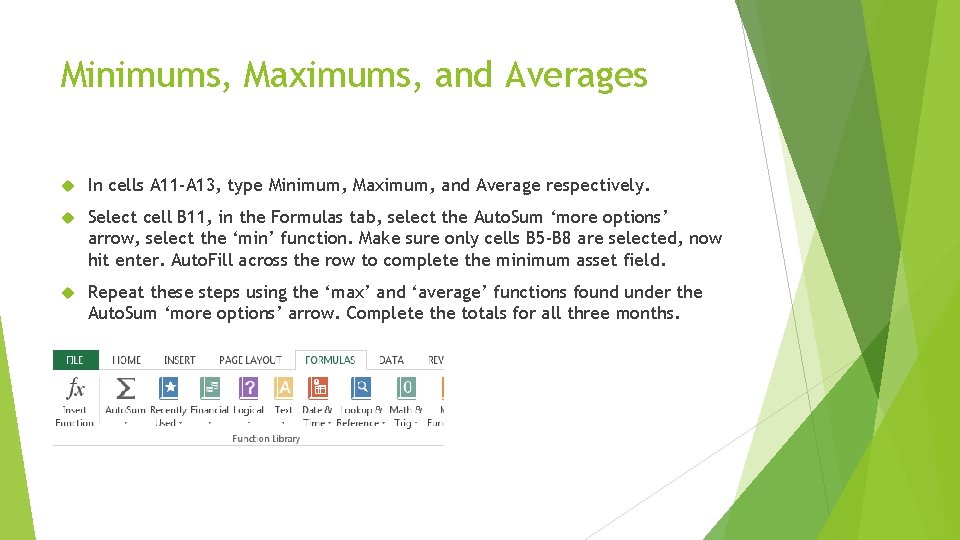 Minimums, Maximums, and Averages In cells A 11 -A 13, type Minimum, Maximum, and