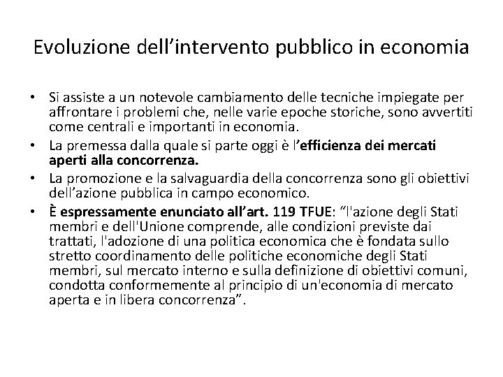 Evoluzione dell’intervento pubblico in economia • Si assiste a un notevole cambiamento delle tecniche